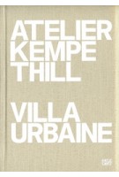 Atelier Kempe Thill. Villa Urbaine | André Kempe, Oliver Thill, Jean-Louis Cohen, Eric Lapierre | 9783775742139