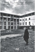 Vizinhança / Neighbourhood. Onde Álvaro encontra Aldo / Where Álvaro meets Aldo | Álvaro Siza, Nuno Grande &‎ Roberto Cremascoli | 9783775742870