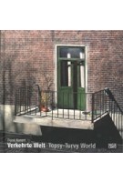 Topsy-Turvy World - Verkehrte Welt | Frank Kunert | 9783775745116 | Hatje Cantz