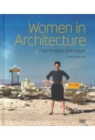 Women in Architecture. Past, Present and Future | Ursula Schwitalla | 9783775748575 | Hatje Cantz