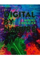 Digital by Nature. Miguel Chevalier | Roger Diederen, Franziska Stöhr | 9783777445878 | HIRMER