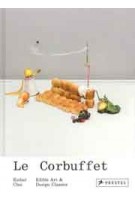 Le Corbuffet. Edible Art and Design Classics | Esther Choi | 9783791384726 | PRESTEL