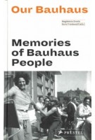 Our Bauhaus. Memories of Bauhaus People | Magdalena Droste, Boris Friedewald | 9783791385280 | PRESTEL
