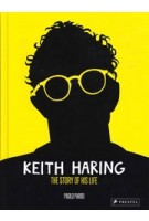 Keith Haring. The Story of his LIfe | Paolo Parisi | 9783791388434 | PRESTEL