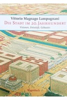 DIE STADT IM 20. JAHRHUNDERT |  Vittorio Magnago Lampugnani | 9783803136336