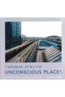 Unconscious Places / Unbewusste Orte | Thomas Struth, Richard Sennett | 9783829608800 | Schirmer/Mosel 