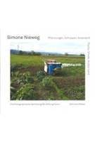 Plants, Sheds, Arable Land - Pflanzungen, Schuppen, Ackerland. Von der Arbeit in der Natur | Simone Nieweg | 9783829609968 | Schirmer / Mosel