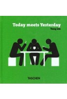 Today meets Yesterday | Yang Liu | 9783836592147 | TASCHEN