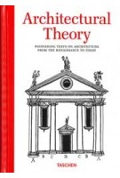 Architectural Theory. ioneering Texts on Architecture from the Renaissance to Today | Bernd Evers | 9783836599627 | TASCHEN
