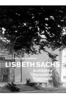 Lisbeth Sachs. Architektin, Forscherin, Publizistin | Rahel Hartmann Schweizer | 9783856764029 | gta Verlag