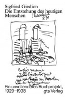 Die Entstehung des heutigen Menschen. Ein unvollendetes Buchprojekt, 1929-1938 | Sigfried Giedion | 9783856764487 | gta Verlag