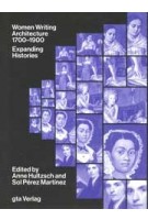 Women Writing Architecture 1700-1900, Expanding Histories | Anne Hultzsch, Sol Pérez Martínez | 9783856764890 | gta Verlag
