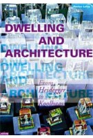 Dwelling and Architecture. From Heidegger to Koolhaas | Pavlos Lefas | 9783868590128