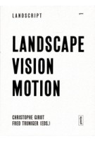 LANDSCAPE VISION MOTION | Landscript 1 | Christophe Girot, Fred Truniger | 9783868592108