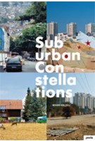 Suburban Constellations. Governance, Land, and Infrastructure in the 21st Century | Roger Keil | 9783868592313