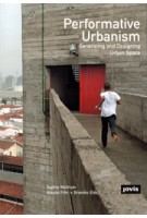 Performative Urbanism. Generating and Designing Urban Space | Sophie Wolfrum, Nikolai Freiherr von Brandis | 9783868593044