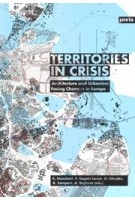 Territories in Crisis. Architecture and Urbanism Facing Changes in Europe | Cristina Bianchetti, Elena Cogato Lanza, Agim Enver Kercuku, Angelo Sampieri, Angioletta Voghera | 9783868593839 | JOVIS