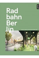 Radbahn Berlin. Future Visions for the Ecomobile City | 9783868595260 | Jovis Verlag GmbH