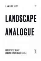 Landscape Analogue. About Material Culture and Idealism | Christophe Girot, Albert Kirchengast | 9783868595413 | jovis