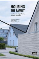 Housing the Family. Locating the Single-Family Home in Germany | Christiane Cantauw, Anne Caplan, Elisabeth Timm | 9783868595437 | jovis