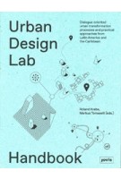 Urban Design Lab Handbook. Dialogue-Oriented Urban Transformation Processes from Latin America and the Caribbean | Roland Krebs, Markus Tomaselli | 9783868595628 | jovis