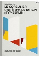 Le Corbusier: Unité d’habitation “Typ Berlin”. Construction and Context | Bärbel Högner | 9783868595635 | jovis