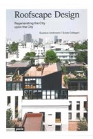 Roofscape Design. Regenerating the City upon the City | Gustavo Ambrosini, Guido Callegari | 9783868596656 | jovis