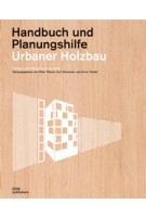 Urbaner Holzbau. Handbuch und Planungshilfe | Peter Cheret, Kurt Schwaner, Arnim Seidel | 9783869223698