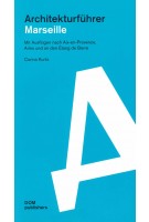 Architekturführer Marseille mit Ausflügen nach Aix-en-Provence, Arles und an den Étang de Berre | Carina Kurta | 9783869223957 | DOM