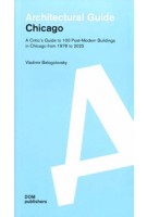 Chicago. Architectural Guide. A Critic's Guide to 100 Post-Modern Buildings in Chicago from 1978 to 2025 | Vladimir Belogolovsky | 9783869224183 | DOM