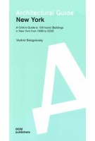 New York. Architectural Guide. A Critic's Guide to 100 Iconic Buildings in New York from 1999 to 2020 | Vladimir Belogolovsky | 9783869224312 | DOM