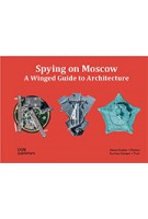 Spying on Moscow, A Winged Guide to Architecture | Karina Diemer & Denis Esakov | 9783869226088