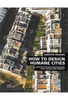 How to Design Humane Cities. Construction and Design Manual. Public Spaces and Urbanity | Karsten Pålsson | 9783869226149 | DOM