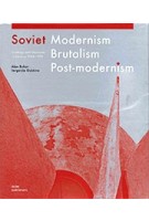 Soviet Modernism, Brutalism, Post-modernism: Buildings and Projects in Ukraine 1960-1990 | Oleksiy Bykov | 9783869227061