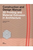 3D Printing and Material Extrusion in Architecture. Construction and Design Manual | Kostas Grigoriadis, Guan Lee | 9783869227504 | DOM