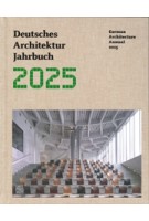 German Architecture Annual 2025 - Deutsches Architektur Jahrbuch 2025 | Yorck Förster, Christina Gräwe,  Peter Cachola Schmal | 9783869229249 | DOM