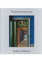 Robert Polidori. Chronophagia. Selected Works, 1984-2009 | Robert Polidori | 9783869306988 | Steidl