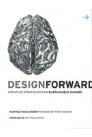 Design Forward creative strategies for sustainable change | Hartmut Esslinger | Arnoldsche Art Publishers | 9783897903814