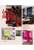 Let's Go Out! Interiors and Architecture for Restaurants and Bars | Sofia Borges, Sven Ehmann, Robert Klanten | 9783899554519