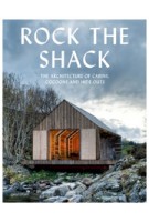 Rock the Shack. The Architecture of Cabins, Cocoons and Hide-Outs | Sofia Borges, Sven Ehmann | 9783899554663