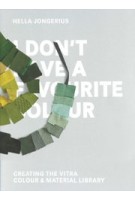 I Don't Have a Favourite Colour. Creating the Vitra Colour & Material Library | Hella Jongerius | 9783899556650 | gestalten