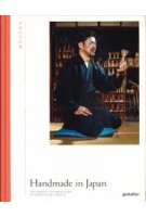  Handmade in Japan. The Pursuit of Perfection in Traditional Crafts | Irwin Wong | 9783899559927 | gestalten