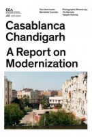 Casablanca Chandigarh. A Report on Modernization | Tom Avermaete, Maristella Casciato | 9783906027364