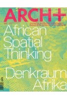 ARCH+ 262. African Spatial Thinking - Denkraum Afrika | 9783931435851 | 4191813828007 | ARCH+