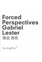 Forced Perspectives. Gabriel Lester | Lee Ambrozy, Philippe Pirotte, Vivian Sky Rehberg | 9783943365658 | Sternberg