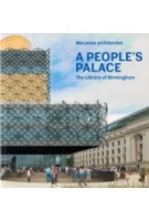 A PEOPLE'S PALACE. The Library of Birmingham | Mecanoo architecten | 9783943615258