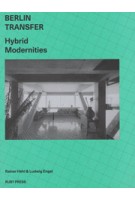 BERLIN TRANSFER. hybrid modernities | Rainer Hehl, Ludwig Engel | 9783944074153 | ruby press