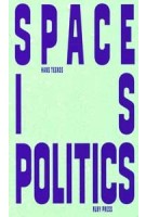 Space Is Politics. A Manifesto on Architecture | Hans Teerds | 9783944074597 | RUBY PRESS