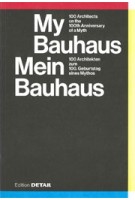My Bauhaus. 100 Architects on the 100th Anniversary of a Myth - Mein Bauhaus. 100 Architekten zum 100. Geburtstag eines Mythos | 9783955534516 | DETAIL