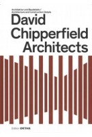 David Chipperfield Architects. Architecture and Construciton Details - Architektur und Baudetails | Sandra Hofmeister | 9783955535834 | DETAIL